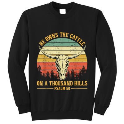 He Owns The Cattle On A Thousand Hills Bull Skull Christian Tall Sweatshirt