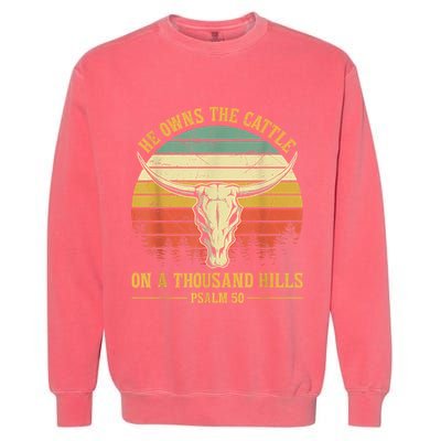 He Owns The Cattle On A Thousand Hills Bull Skull Christian Garment-Dyed Sweatshirt