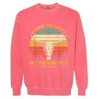 He Owns The Cattle On A Thousand Hills Bull Skull Christian Garment-Dyed Sweatshirt