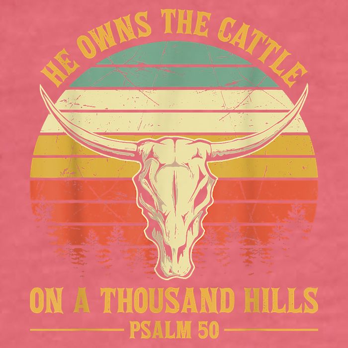 He Owns The Cattle On A Thousand Hills Bull Skull Christian Garment-Dyed Sweatshirt