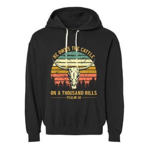 He Owns The Cattle On A Thousand Hills Bull Skull Christian Garment-Dyed Fleece Hoodie