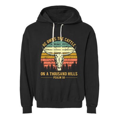 He Owns The Cattle On A Thousand Hills Bull Skull Christian Garment-Dyed Fleece Hoodie