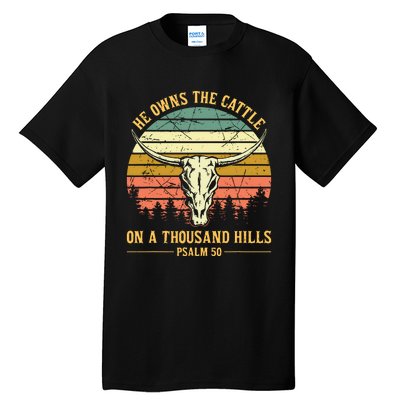 He Owns The Cattle On A Thousand Hills Bull Skull Christian Tall T-Shirt