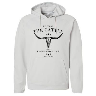 He Owns The Cattle On A Thousand Hills Performance Fleece Hoodie