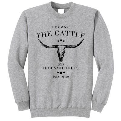 He Owns The Cattle On A Thousand Hills Tall Sweatshirt