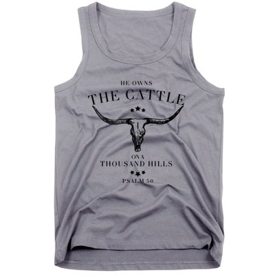 He Owns The Cattle On A Thousand Hills Tank Top