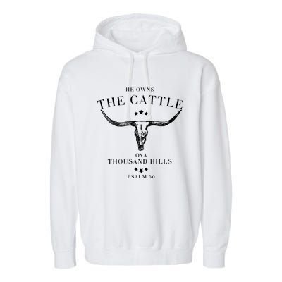 He Owns The Cattle On A Thousand Hills Garment-Dyed Fleece Hoodie