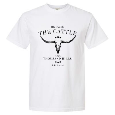 He Owns The Cattle On A Thousand Hills Garment-Dyed Heavyweight T-Shirt