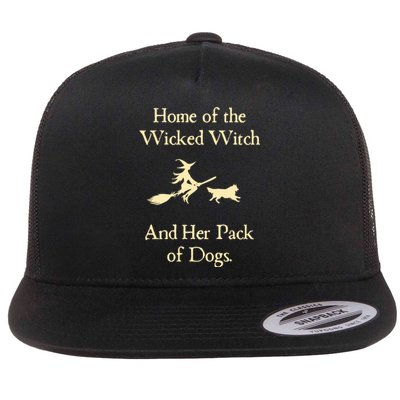 Home Of The Wicked Witch And Her Pack Of Dog Funny Halloween. Flat Bill Trucker Hat