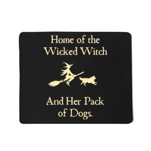 Home Of The Wicked Witch And Her Pack Of Dog Funny Halloween. Mousepad