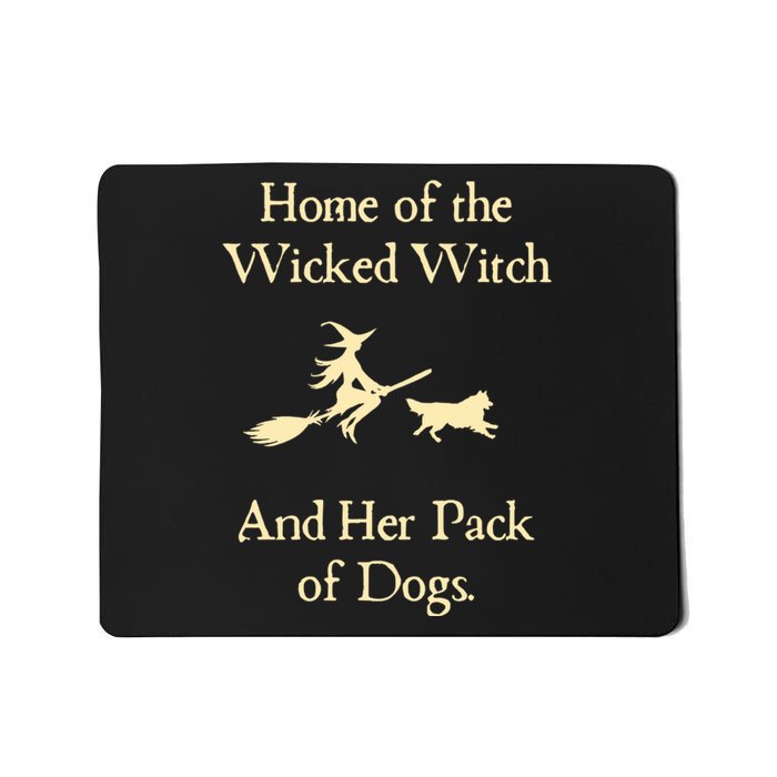 Home Of The Wicked Witch And Her Pack Of Dog Funny Halloween. Mousepad