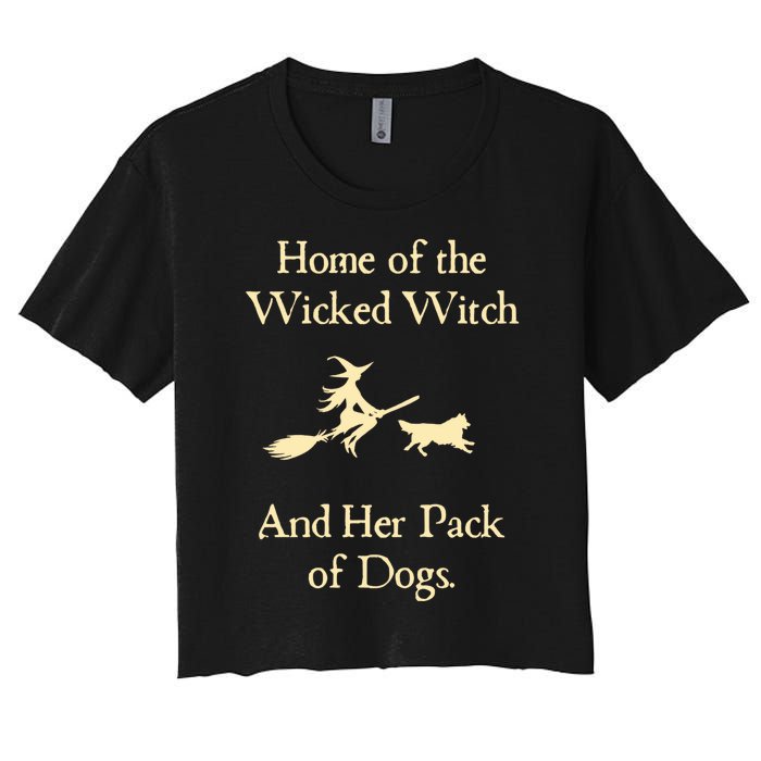 Home Of The Wicked Witch And Her Pack Of Dog Funny Halloween. Women's Crop Top Tee