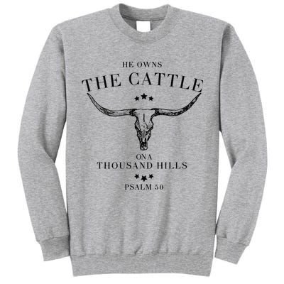 He Owns The Cattle On A Thousand Hills Tall Sweatshirt
