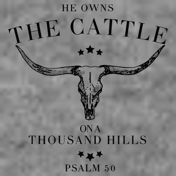 He Owns The Cattle On A Thousand Hills Tall Sweatshirt