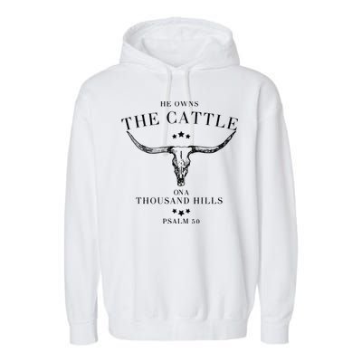 He Owns The Cattle On A Thousand Hills Garment-Dyed Fleece Hoodie