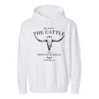 He Owns The Cattle On A Thousand Hills Garment-Dyed Fleece Hoodie