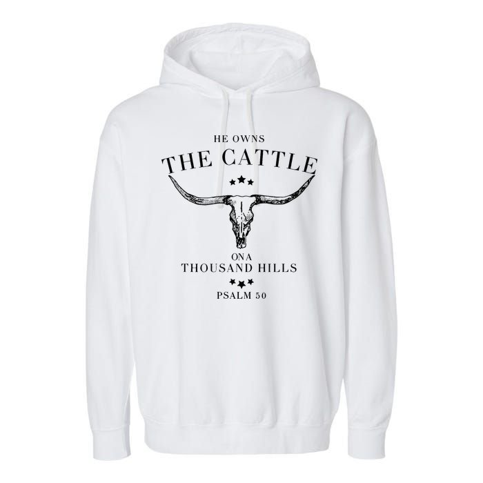 He Owns The Cattle On A Thousand Hills Garment-Dyed Fleece Hoodie