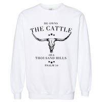 He Owns The Cattle On A Thousand Hills Garment-Dyed Sweatshirt