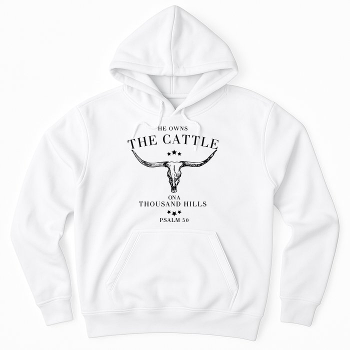He Owns The Cattle On A Thousand Hills Hoodie