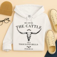 He Owns The Cattle On A Thousand Hills Hoodie