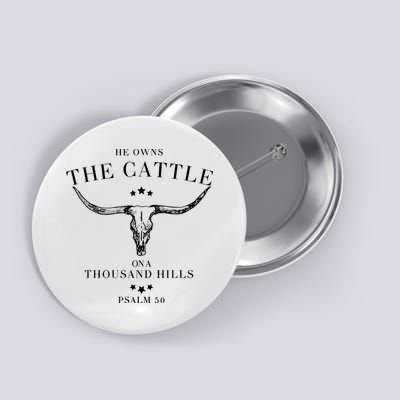 He Owns The Cattle On A Thousand Hills Button
