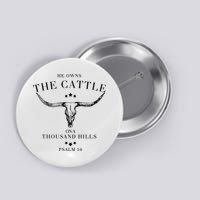 He Owns The Cattle On A Thousand Hills Button