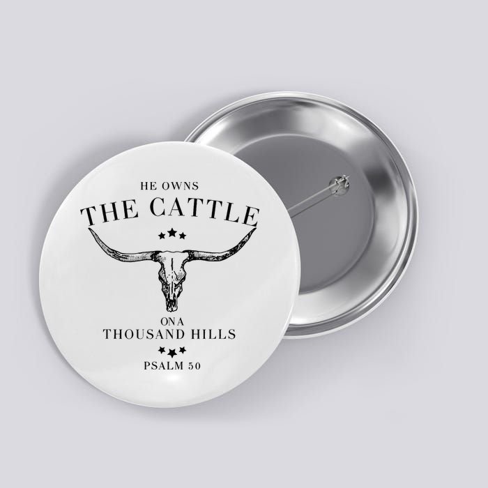 He Owns The Cattle On A Thousand Hills Button