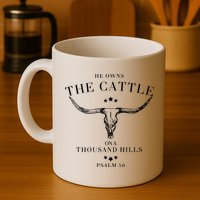 He Owns The Cattle On A Thousand Hills Mug