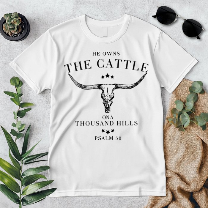 He Owns The Cattle On A Thousand Hills Premium T-Shirt