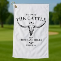 He Owns The Cattle On A Thousand Hills Golf Towel