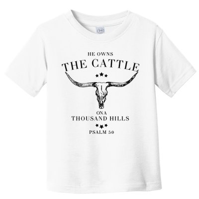 He Owns The Cattle On A Thousand Hills Toddler T-Shirt
