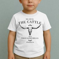 He Owns The Cattle On A Thousand Hills Toddler T-Shirt