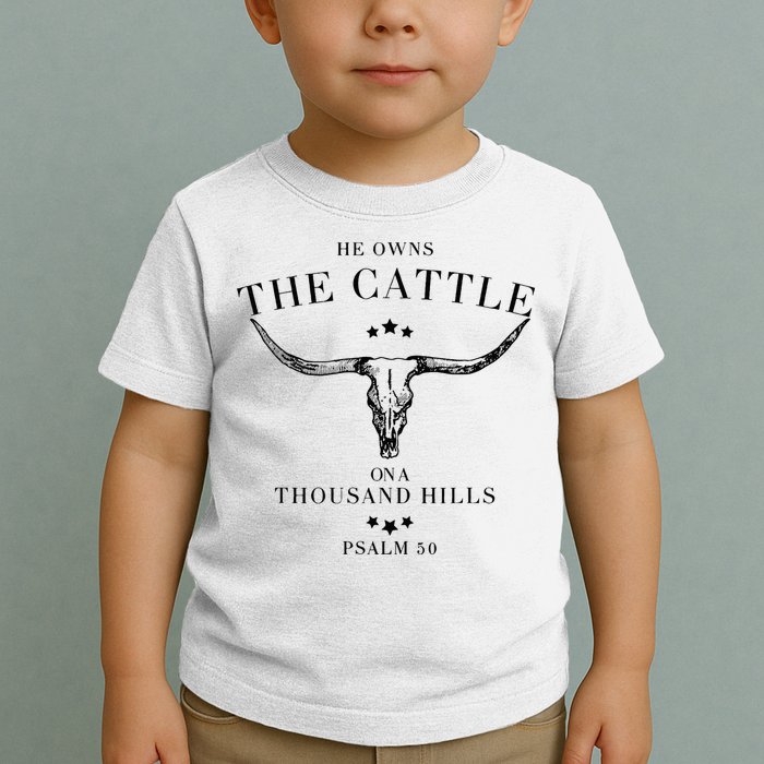 He Owns The Cattle On A Thousand Hills Toddler T-Shirt