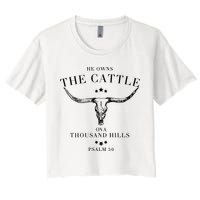 He Owns The Cattle On A Thousand Hills Crop Top