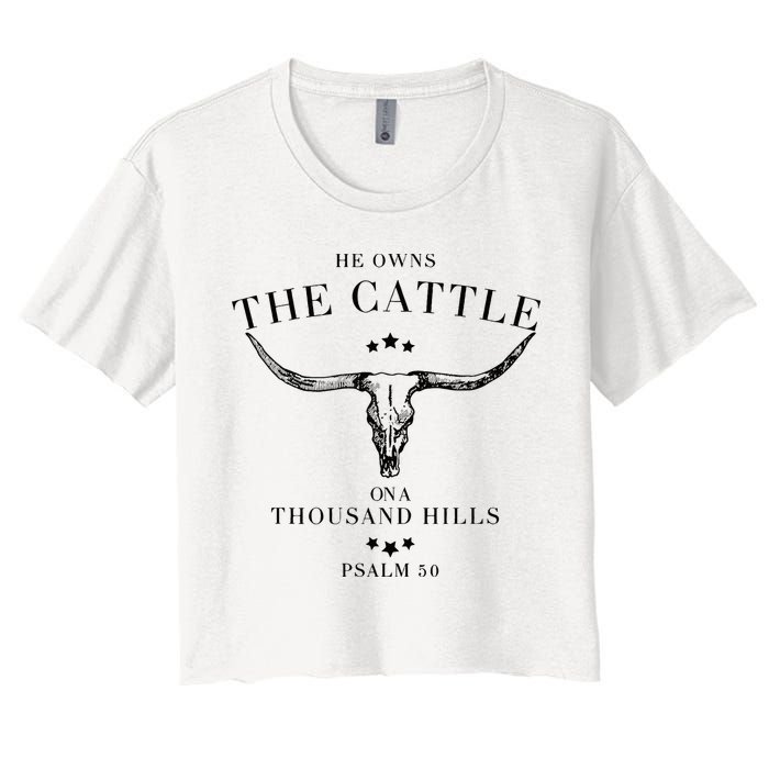 He Owns The Cattle On A Thousand Hills Crop Top