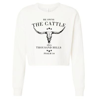 He Owns The Cattle On A Thousand Hills Cropped Pullover Crew