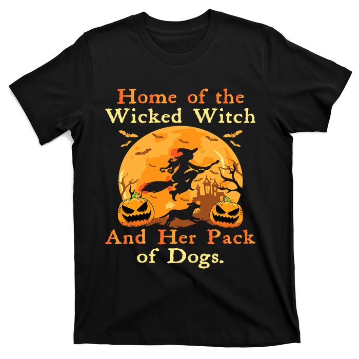 Home Of The Wicked Witch And Her Pack Of Dog Funny Halloween T-Shirt