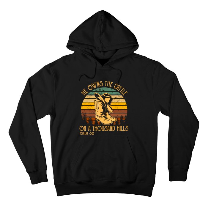 He Owns The Cattle On A Thousand Hills Psalm 50 Cowboy Boots Hoodie