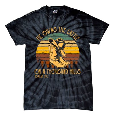 He Owns The Cattle On A Thousand Hills Psalm 50 Cowboy Boots Tie-Dye T-Shirt