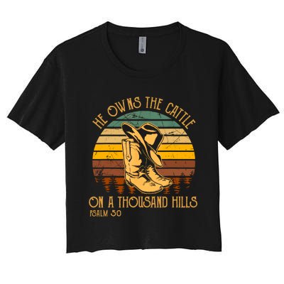 He Owns The Cattle On A Thousand Hills Psalm 50 Cowboy Boots Women's Crop Top Tee