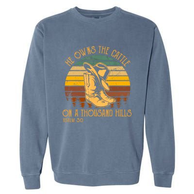 He Owns The Cattle On A Thousand Hills Psalm 50 Cowboy Boots Garment-Dyed Sweatshirt