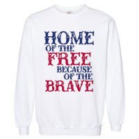 Home Of The Free Because Of The Brave Garment-Dyed Sweatshirt