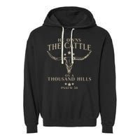 He Owns The Cattle On A Thousand Hills Psalm 50 Garment-Dyed Fleece Hoodie