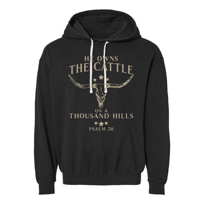He Owns The Cattle On A Thousand Hills Psalm 50 Garment-Dyed Fleece Hoodie