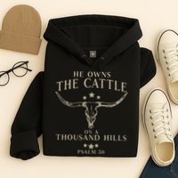 He Owns The Cattle On A Thousand Hills Psalm 50 Hoodie