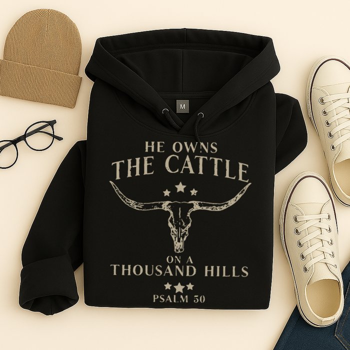 He Owns The Cattle On A Thousand Hills Psalm 50 Hoodie