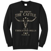 He Owns The Cattle On A Thousand Hills Psalm 50 Tall Sweatshirt