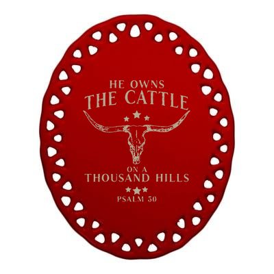 He Owns The Cattle On A Thousand Hills Psalm 50 Ceramic Oval Ornament