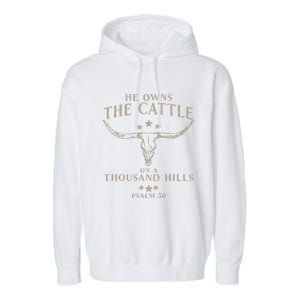 He Owns The Cattle On A Thousand Hills Psalm 50 Garment-Dyed Fleece Hoodie