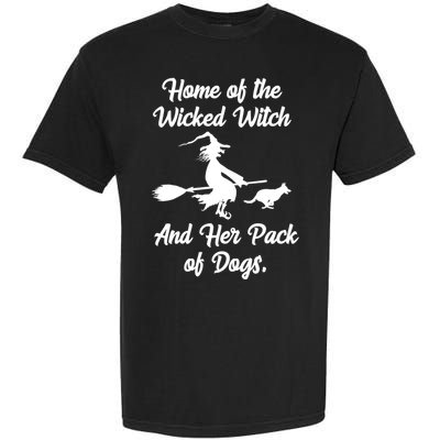 Home Of The Wicked Witch And Her Pack Of Dogs Funny Garment-Dyed Heavyweight T-Shirt